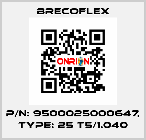 P/N: 9500025000647, Type: 25 T5/1.040 Brecoflex