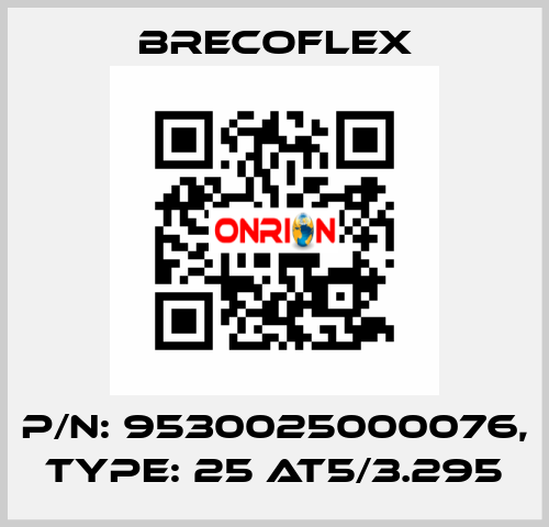 P/N: 9530025000076, Type: 25 AT5/3.295 Brecoflex