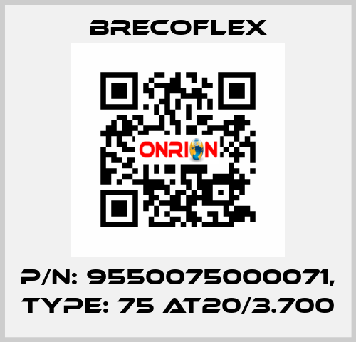 P/N: 9550075000071, Type: 75 AT20/3.700 Brecoflex